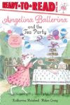 Angelina Ballerina and the Tea Party (RTR Level 1)