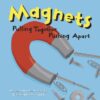 Magnets: Pulling Together Pushing Apart (Amazing