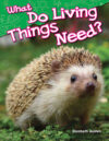 What Do Living Things Need? (Science: Informationa