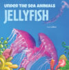 Jellyfish (Under the Sea Animals)