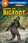 Looking for Bigfoot (Step Into Reading Level 4)