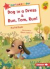Dog in a Dress & Run Tom Run!
