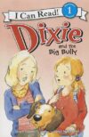 Dixie and the Big Bully (I Can Read Level 1)