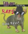 Rats: Cool Pets! (Far-Out and Unusual Pets)(LB)