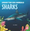 Sharks (Under the Sea Animals)