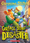 Garbage Dump Disaster (Geronimo Stilton #79): Vol