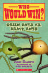 Green Ants vs. Army Ants (Who Would Win?): Volume