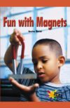 Fun with Magnets (Rosen Real Readers: Early Emerge