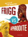Frigg vs. Aphrodite: Battle of the Beauties (Mytho