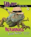 Iguanas: Cool Pets! (Far-Out and Unusual Pets