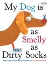 My Dog Is as Smelly as Dirty Socks: And Other Funn