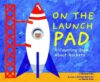 On the Launch Pad: A Counting Book about Rockets