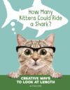 How Many Kittens Could Ride a Shark?: Creative Wa