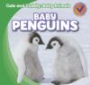 Baby Penguins (Cute and Cuddly: Baby Animals)