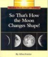 So That's How the Moon Changes Shape! (Rookie Read