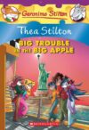 THEA STILTON : BIG TROUBLE IN BIG APPLE