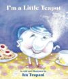 I'm a Little Teapot ( Iza Trapani's Extended Nurse