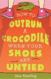 How to Outrun a Crocodile When Your Shoes Are Unt