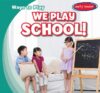 We Play School!