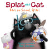 Back to School Splat! (Splat the Cat)