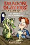 97 Ways to Train a Dragon #9 (Dragon Slayers' Acad