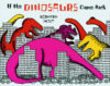 If the Dinosaurs Came Back