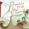 Chocolate Milk Por Favor: Celebrating Diversity
