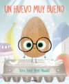 Huevo Muy Bueno / The Good Egg
