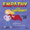 Empathy Is My Superpower: A Story about Showing Y