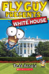 White House (Scholastic Reader Level 2)(Fly Guy Pr