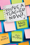 You're a Teacher Now! What's Next?: (Teacher Tips