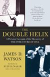 Double Helix: A Personal Account of the Discovery