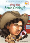 Who Was Annie Oakley? ( Who Was? )