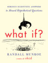 What If?: Serious Scientific Answers to Absurd Hy