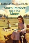 More Perfect Than the Moon (Sarah Plain and Tall)