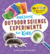 Awesome Outdoor Science Experiments for Kids: 50+