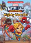 Mighty Marvels! (Marvel Super Hero Adventures #4)