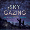 Sky Gazing: A Guide to the Moon Sun Planets Stars