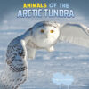 Animals of the Arctic Tundra (Wild Biomes)(LB)