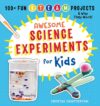 Awesome Science Experiments for Kids: 100+ Fun ST