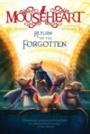 Return of the Forgotten (Mouseheart #3)