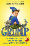 Grump: The (Fairly) True Tale of Snow White and th
