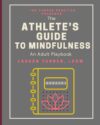 Athlete's Guide to Mindfulness: An Adult Playbook
