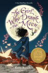 Girl Who Drank the Moon  ( 2017 Newbery Medal )