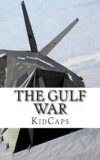 Gulf War: A History Just For Kids!