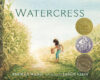 Watercress (2022 Caldecott Medal & Newbery Honor)