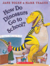 How Do Dinosaurs Go to School?