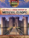 Totally Gross History of Medieval Europe ( Tot