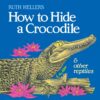 How to Hide a Crocodile & Other Reptiles