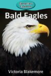 Bald Eagles (Elementary Explorers #17) Due 4-15-24
